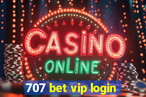 707 bet vip login